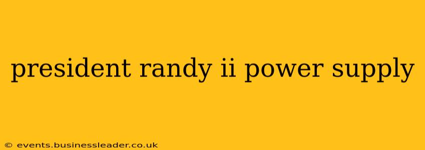 president randy ii power supply
