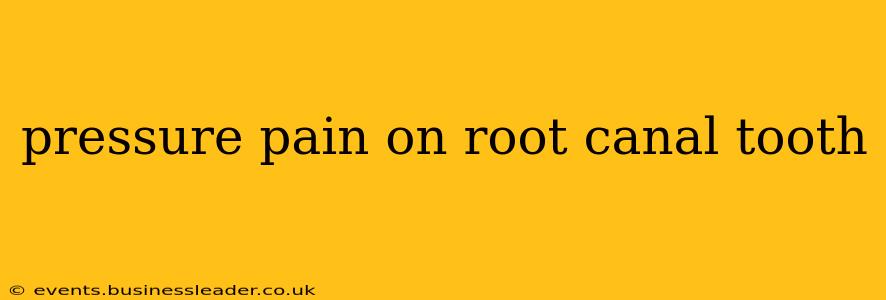 pressure pain on root canal tooth