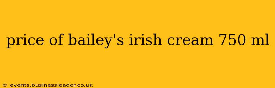 price of bailey's irish cream 750 ml
