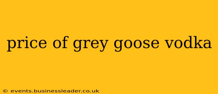 price of grey goose vodka