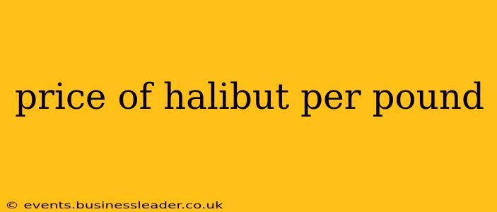 price of halibut per pound