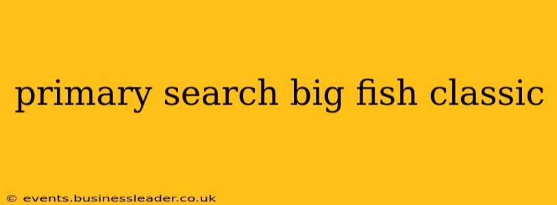 primary search big fish classic