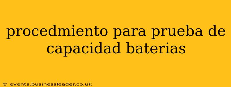 procedmiento para prueba de capacidad baterias