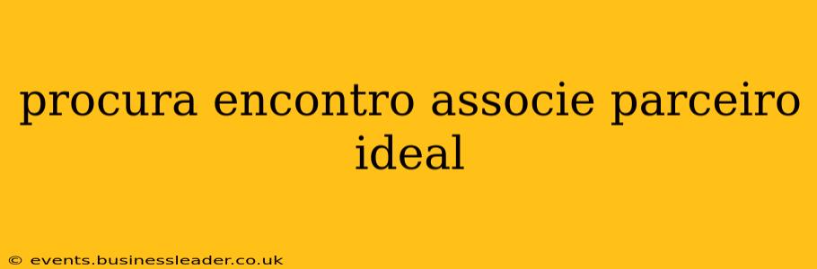 procura encontro associe parceiro ideal