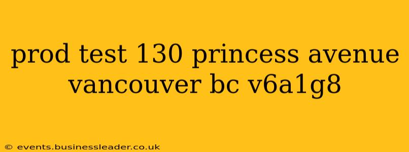 prod test 130 princess avenue vancouver bc v6a1g8