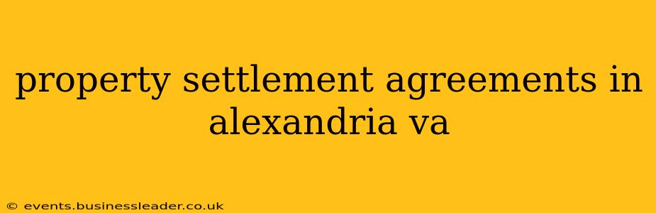 property settlement agreements in alexandria va