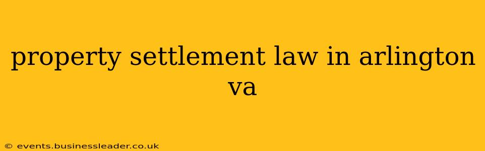 property settlement law in arlington va