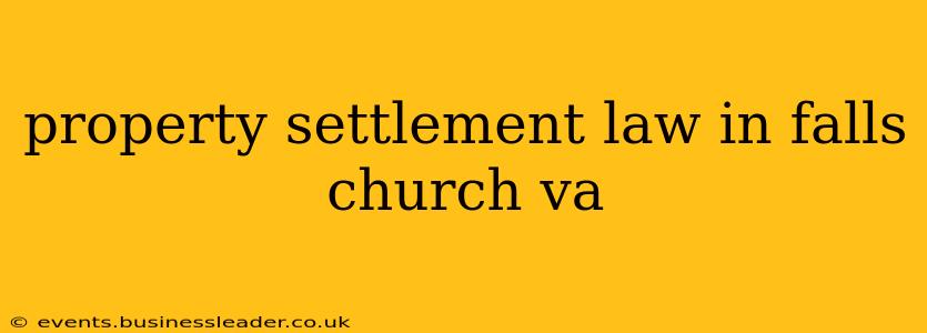 property settlement law in falls church va