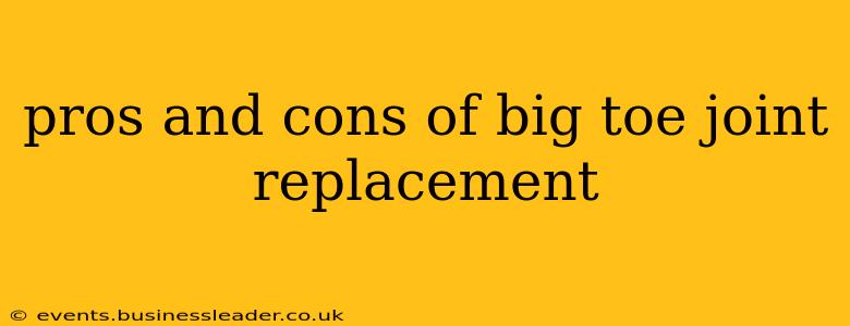 pros and cons of big toe joint replacement