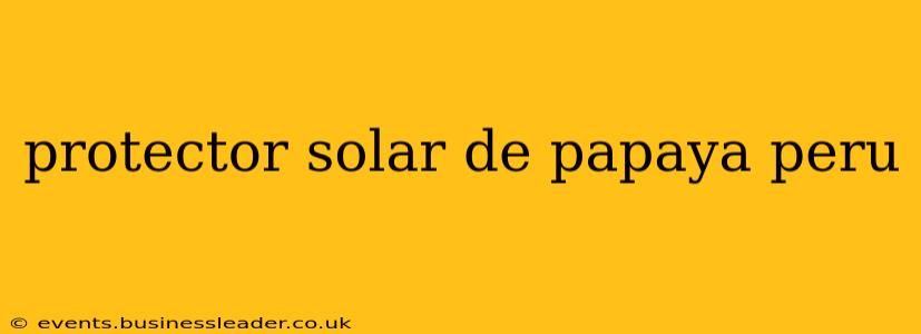 protector solar de papaya peru