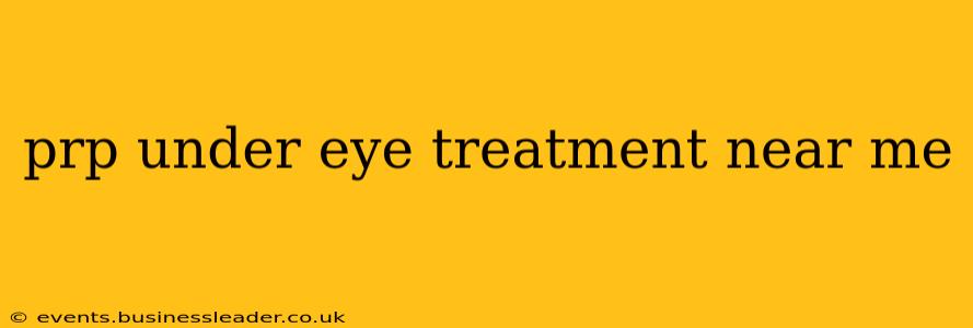 prp under eye treatment near me
