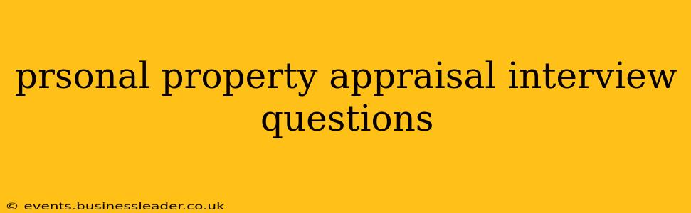 prsonal property appraisal interview questions