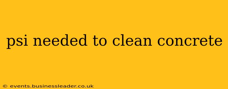 psi needed to clean concrete
