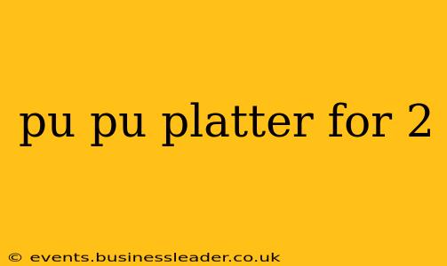 pu pu platter for 2