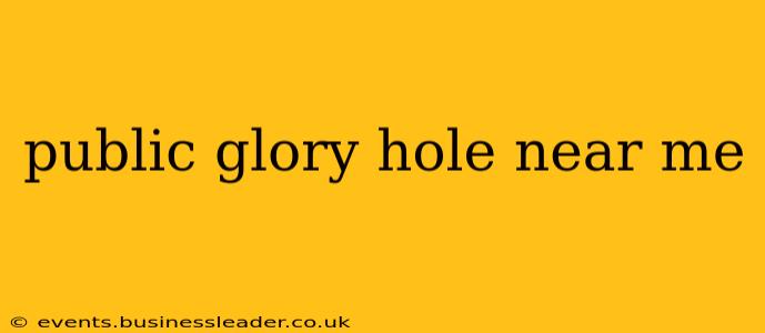 public glory hole near me