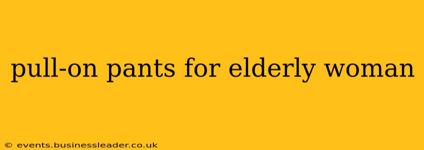 pull-on pants for elderly woman