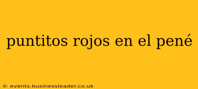puntitos rojos en el pené