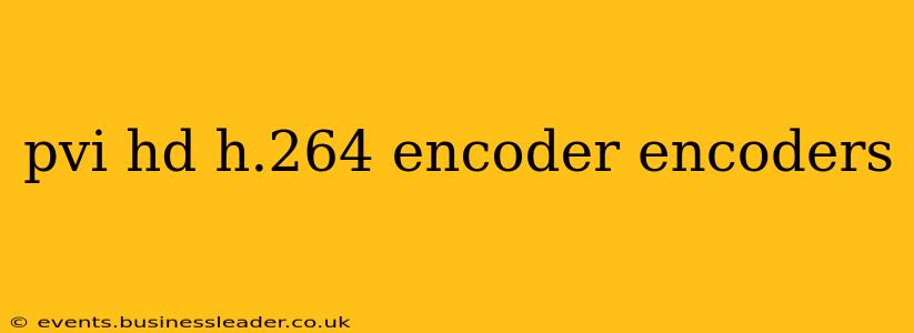 pvi hd h.264 encoder encoders