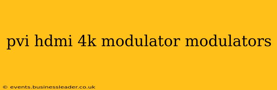 pvi hdmi 4k modulator modulators