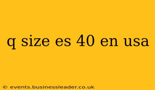 q size es 40 en usa