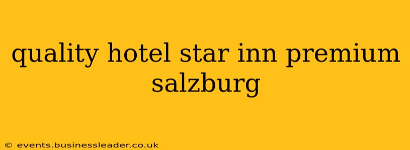 quality hotel star inn premium salzburg