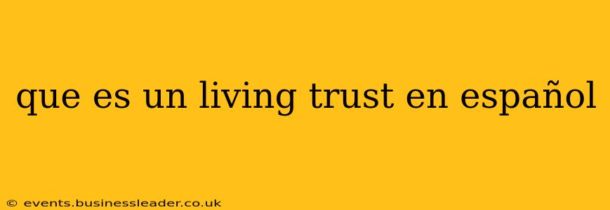 que es un living trust en español