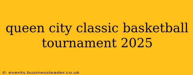 queen city classic basketball tournament 2025