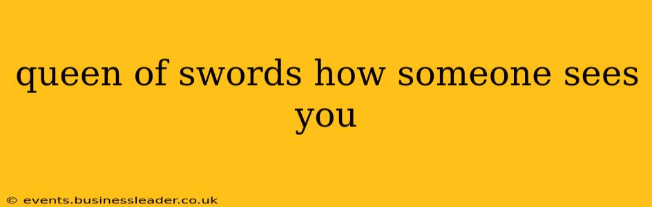 queen of swords how someone sees you