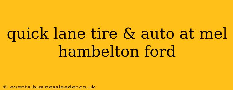 quick lane tire & auto at mel hambelton ford