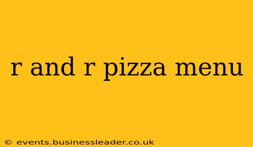r and r pizza menu