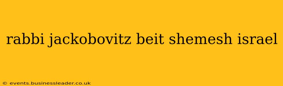 rabbi jackobovitz beit shemesh israel