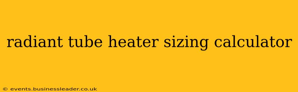 radiant tube heater sizing calculator