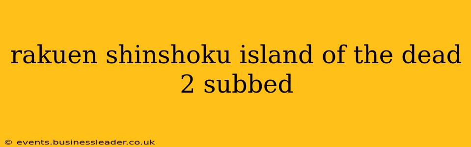 rakuen shinshoku island of the dead 2 subbed