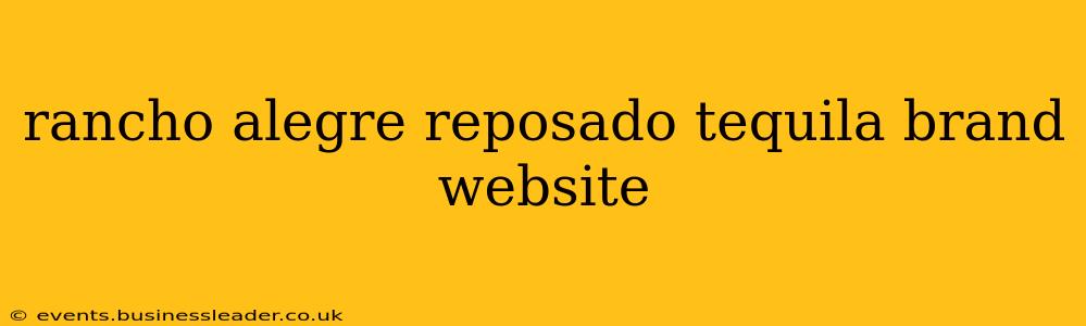 rancho alegre reposado tequila brand website