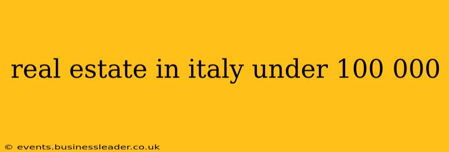 real estate in italy under 100 000