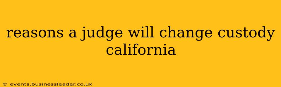 reasons a judge will change custody california