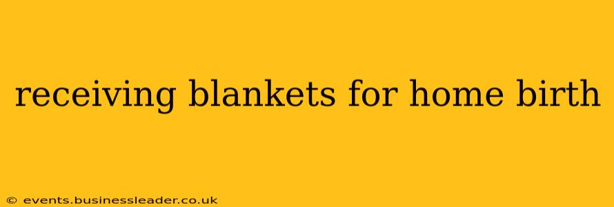 receiving blankets for home birth