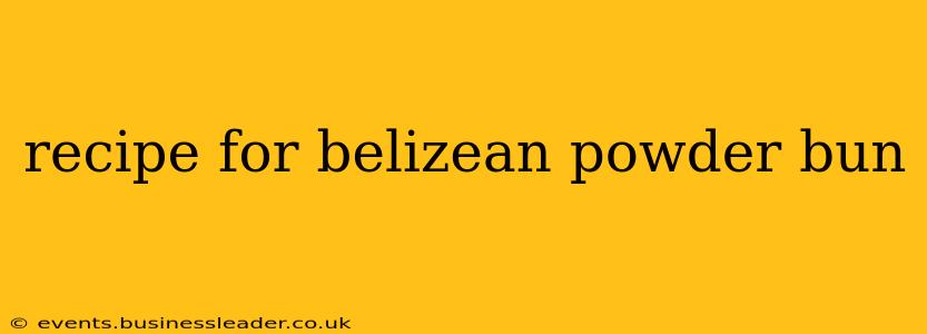 recipe for belizean powder bun