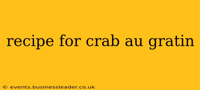 recipe for crab au gratin