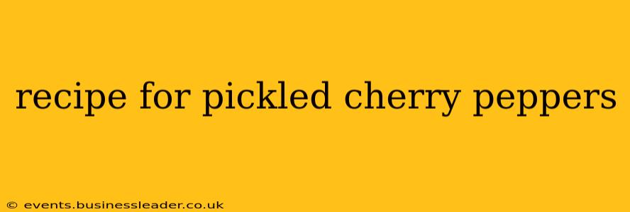recipe for pickled cherry peppers