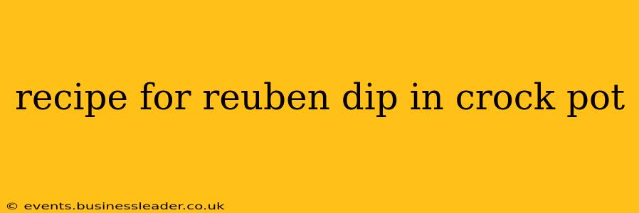 recipe for reuben dip in crock pot