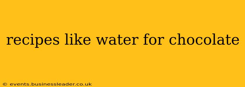recipes like water for chocolate