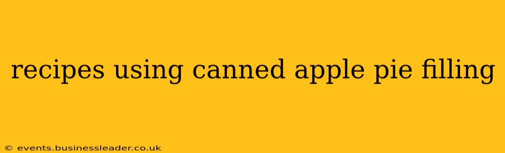 recipes using canned apple pie filling