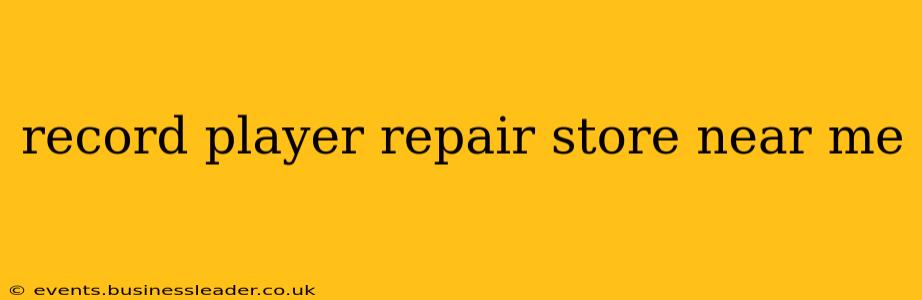 record player repair store near me