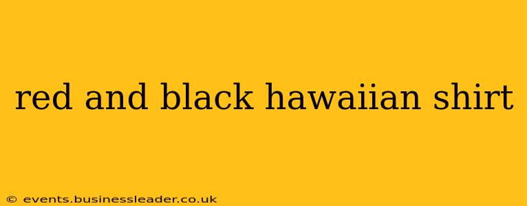 red and black hawaiian shirt