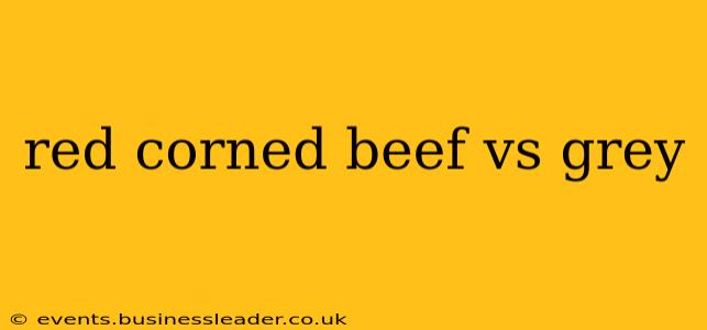 red corned beef vs grey