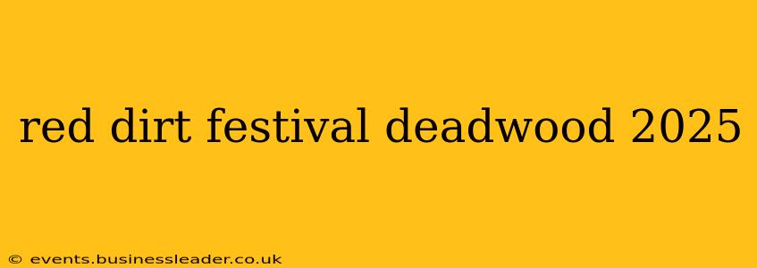 red dirt festival deadwood 2025