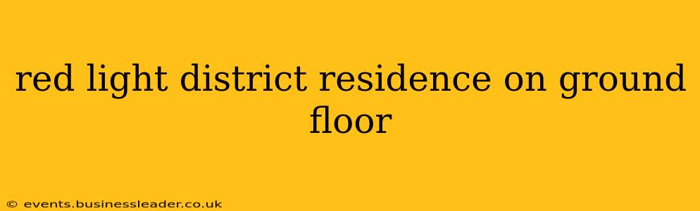 red light district residence on ground floor