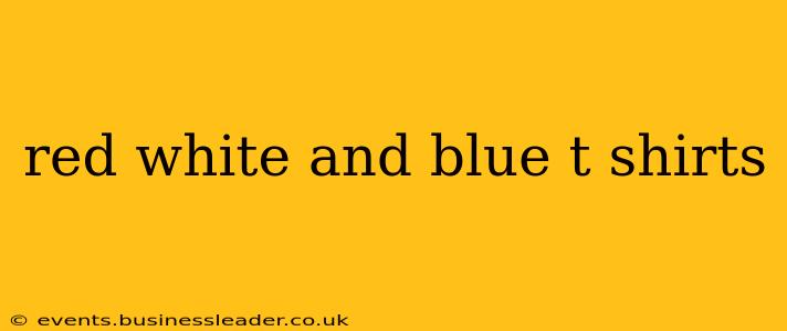 red white and blue t shirts