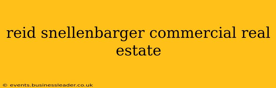 reid snellenbarger commercial real estate
